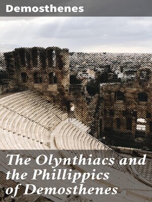cover image of The Olynthiacs and the Phillippics of Demosthenes